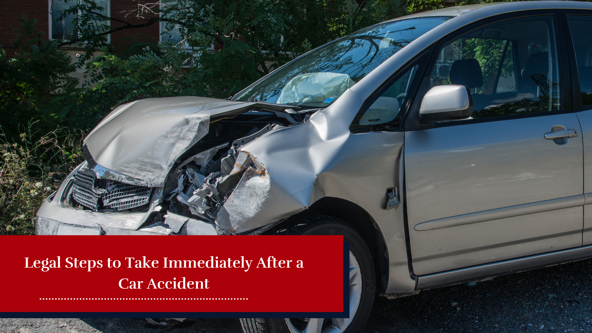 Legal Steps to Take Immediately After a Car Accident